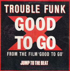 TROUBLE FUNK | GOOD TO GO 12