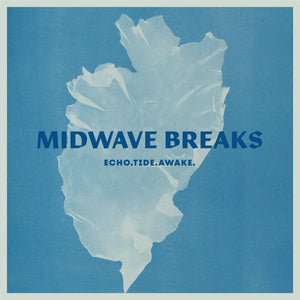 MIDWAVE BREAKS | ECHO. TIDE. AWAKE (SOFTPACK)