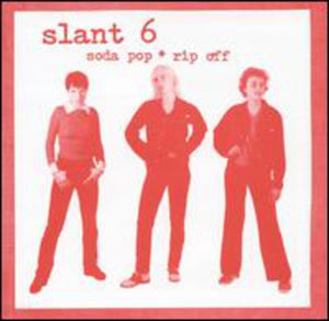 SLANT 6 | SODA POP RIP OFF