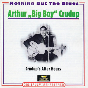 ARTHUR BIG BOY CRUDUP | CRUDUPS AFTER HOURS (2CD