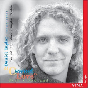 DANIEL TAYLOR | O SWEET LOVE: SONGS OF BYRD & DOWLAND