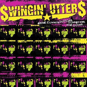 SWINGIN' UTTERS | DEAD FLOWERS BOTTLES BLUEGRASS & BONES