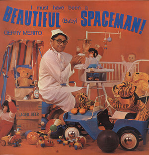 GERRY MERITO | I MUST HAVE BEEN A BEAUTIFUL BABY SPACEMAN