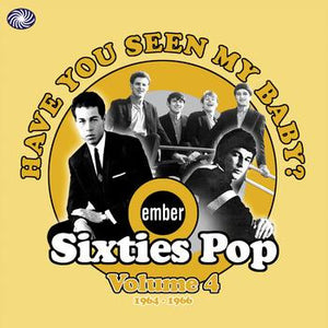 VARIOUS | HAVE YOU SEEN MY BABY - EMBER SIXTIES POP VOL 4 1964-1966