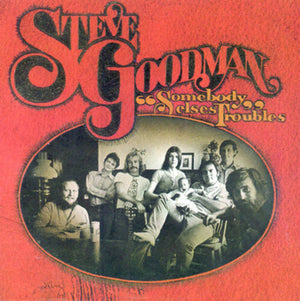 STEVE GOODMAN | SOMEBODY ELSE'S BLUES
