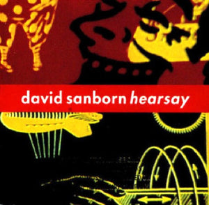 DAVID SANBORN | HEARSAY