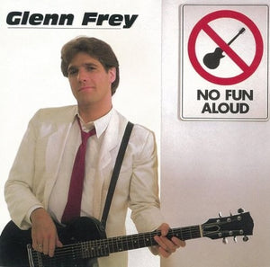 GLENN FREY | NO FUN ALOUD - US