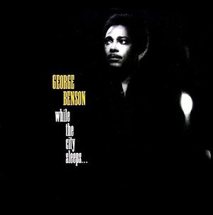 GEORGE BENSON | WHILE THE CITY SLEEPS - US