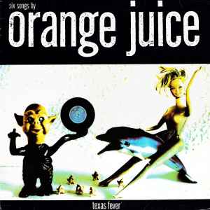 ORANGE JUICE | TEXAS FEVER