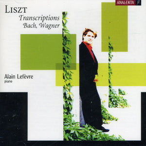 ALAIN LEF VRE^F. LISZT | BACH & WAGNER TRANSCRIPTIONS