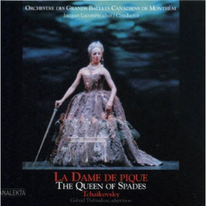 ORCHESTRE DES GRANDS BALLET CANADIENS DE MONTR AL^P.I. TCHAIKOVSKY | QUEEN OF SPADES