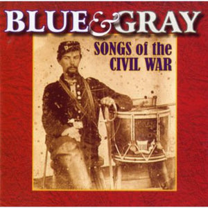 VARIOUS ARTISTS^U.S. MILITARY BANDS | BLUE & GRAY: SONGS OF THE CIVIL WAR / VARIOUS