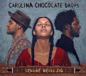 CAROLINA CHOCOLATE DROPS | GENUINE NEGRO JIG (DIGI)