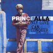 PRINCE ALLA | ONLY LOVE CAN CONQUER 1976 - 1979