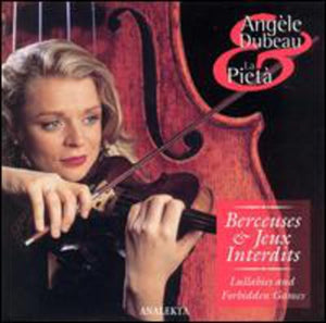 ANGELE DUBEAU & LA PIETA | BERCEUSES ET JEUX INTERDITS
