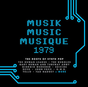 VARIOUS | MUSIK MUSIC MUSIQUE 1979 - THE ROOTS OF SYNTH POP (3CD SET)