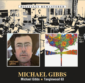 MICHAEL GIBBS | MICHAEL GIBBS / TANGLEWOOD 63 (2CD SET)