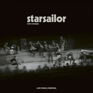 STARSAILOR | STARSAILOR WITH STRINGS - LIVE FROM LIVERPOOL (SOFTPACK)