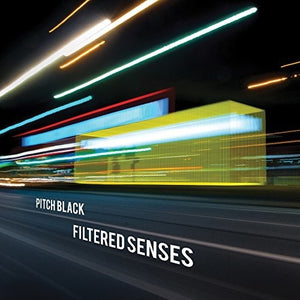 PITCH BLACK | FILTERED SENSES