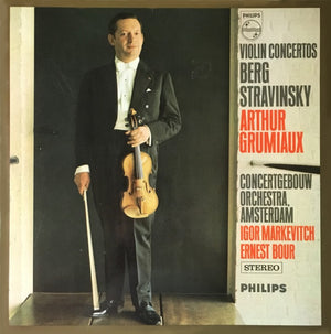 BERG / STRAVINSKY | VIOLIN CONCERTOS - GRUMIAUX CONCERTGEBOUW ORCH AMSTERDAM MARKEVITCH / BOUR