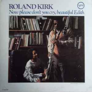 ROLAND KIRK | NOW PLEASE DONT YOU CRY BEAUTIFUL EDITH - YELLOW LBL PROMO