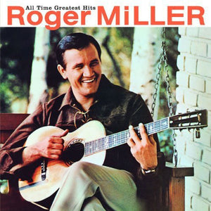 ROGER MILLER | ALL TIME GREATEST HITS (REMASTERED)