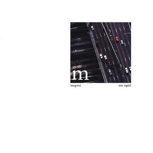 MOGWAI | TEN RAPID (COLLECTED RECORDINGS 1996 - 1997) (VINYL)