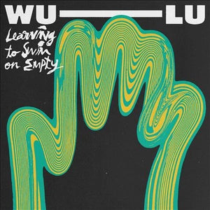 WU LU | LEARNING TO SWIM ON EMPTY EP (VINYL)