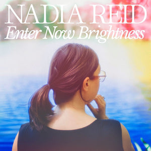 NADIA REID | ENTER NOW BRIGHTNESS (SOFTPACK)