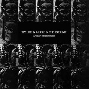 AFRICAN HEAD CHARGE | MY LIFE IN A HOLE IN THE GROUND (VINYL)