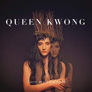 QUEEN KWONG | LOVE ME TO DEATH (VINYL)