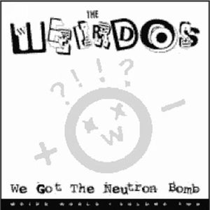 THE WEIRDOS | WE GOT THE NEUTRON BOMB
