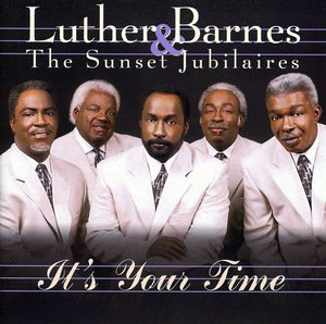 LUTHER BARNES^LUTHER BARNES & THE SUNSET JUBILAIRES | IT'S YOUR TIME