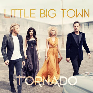 LITTLE BIG TOWN | TORNADO