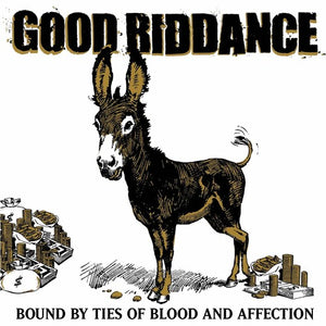 GOOD RIDDANCE | BOUND BY TIES OF BLOOD AND AFFECTION