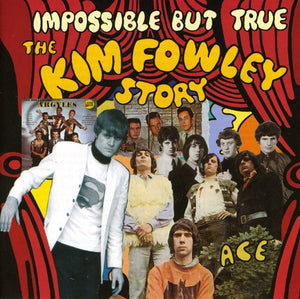 VARIOUS ARTISTS^KIM FOWLEY | IMPOSSIBLE BUT TRUE: KIM FOWLEY STORY / VARIOUS