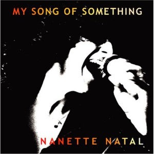 NANETTE NATAL | MY SONG OF SOMETHING