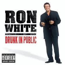 RON WHITE | DRUNK IN PUBLIC