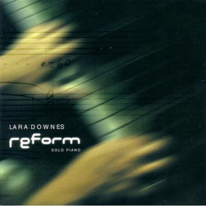 LARA DOWNES | REFORM: SOLO PIANO