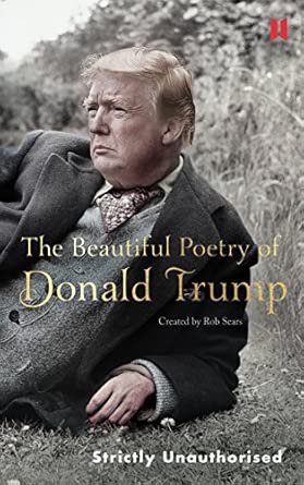 SEARS ROB | BEAUTIFUL POETRY OF DONALD TRUMP