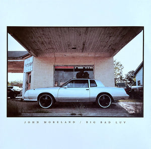 JOHN MORELAND | BIG BAD LUV