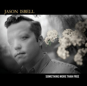 JASON ISBELL | SOMETHING MORE THAN FREE - 2LP