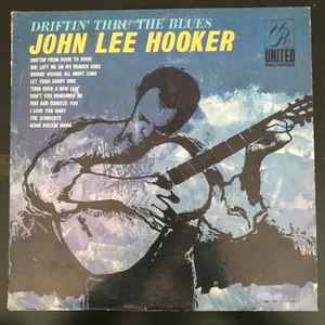 JOHN LEE HOOKER | DRIFTIN THRU THE BLUES