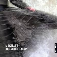 HOUSTOUN MICHAEL | TROIS (DIGI)