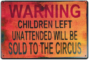 UNATTENDED CHILDREN CIRCUS RETRO ART TIN SIGN