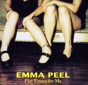 EMMA PEEL | PLAY EMMA FOR ME