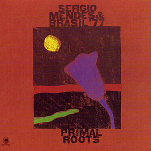 SERGIO MENDES AND BRASIL 77 | PRIMAL ROOTS