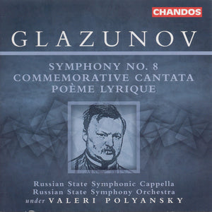 VALERY POLYANSKY^A. GLAZUNOV | SYMPHONY 8 OP 83 / CANTATA IN MEMORY / LYRIC POEM