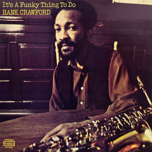 HANK CRAWFORD | ITS A FUNKY THING TO DO