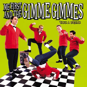 ME FIRST AND THE GIMME GIMMES | TAKE A BREAK